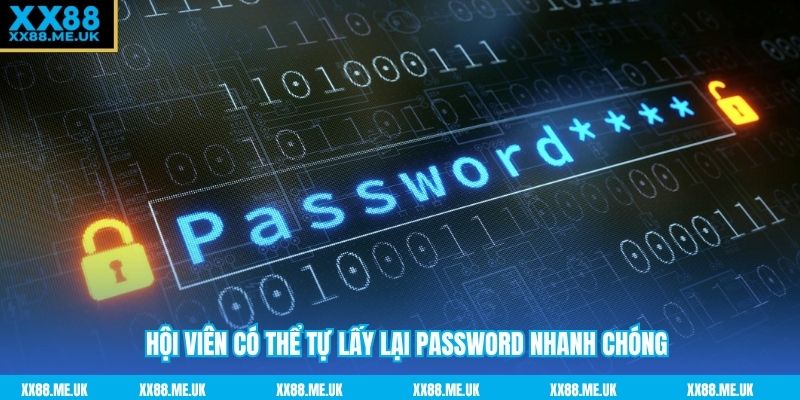 Hội viên có thể tự lấy lại password nhanh chóng